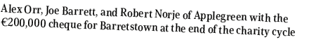 Alex Orr, Joe Barrett, and Robert Norje of Applegreen with the €200,000 cheque for Barretstown at the end of the char...