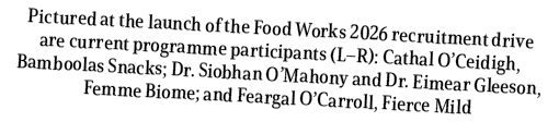 Pictured at the launch of the Food Works 2026 recruitment drive are current programme participants (L–R): Cathal O’Ce...