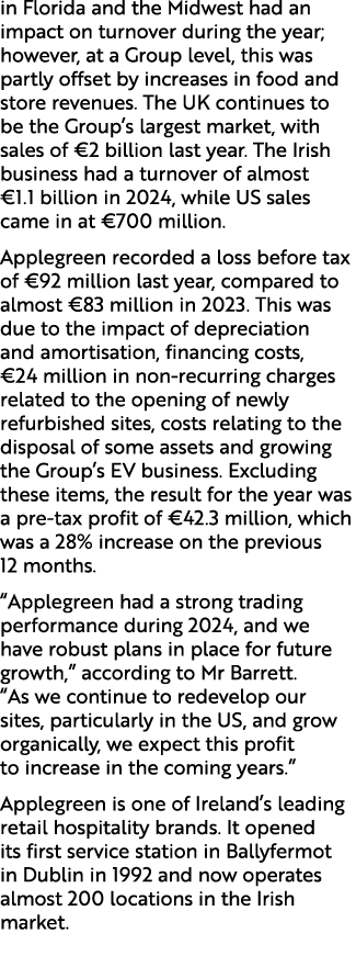 in Florida and the Midwest had an impact on turnover during the year; however, at a Group level, this was partly offs...