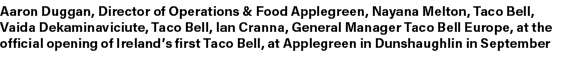 Aaron Duggan, Director of Operations & Food Applegreen, Nayana Melton, Taco Bell, Vaida Dekaminaviciute, Taco Bell, I...