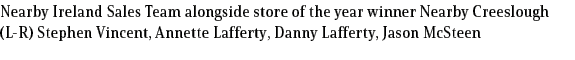 Nearby Ireland Sales Team alongside store of the year winner Nearby Creeslough (L R) Stephen Vincent, Annette Laffert...