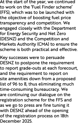 At the start of the year, we continued to work on the ‘Fuel Finder scheme’ (FFS), which was to be launched with the o...