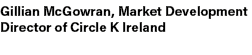 Gillian McGowran, Market Development Director of Circle K Ireland