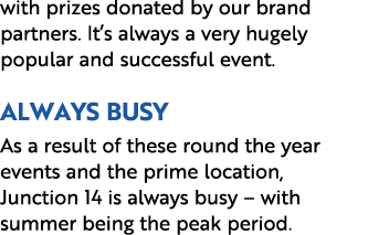 with prizes donated by our brand partners. It’s always a very hugely popular and successful event. Always Busy As a r...