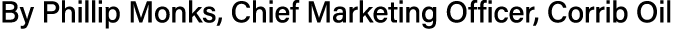 By Phillip Monks, Chief Marketing Officer, Corrib Oil