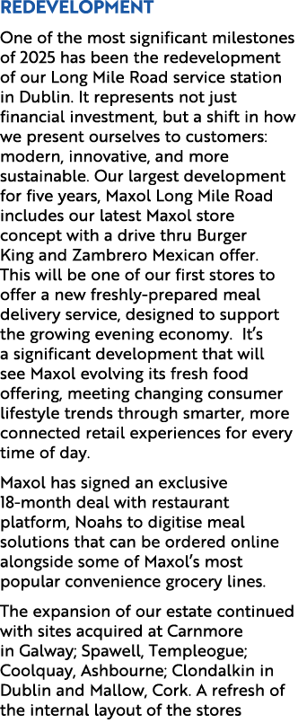 Redevelopment One of the most significant milestones of 2025 has been the redevelopment of our Long Mile Road service...