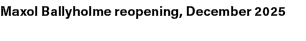 Maxol Ballyholme reopening, December 2025