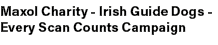 Maxol Charity Irish Guide Dogs Every Scan Counts Campaign