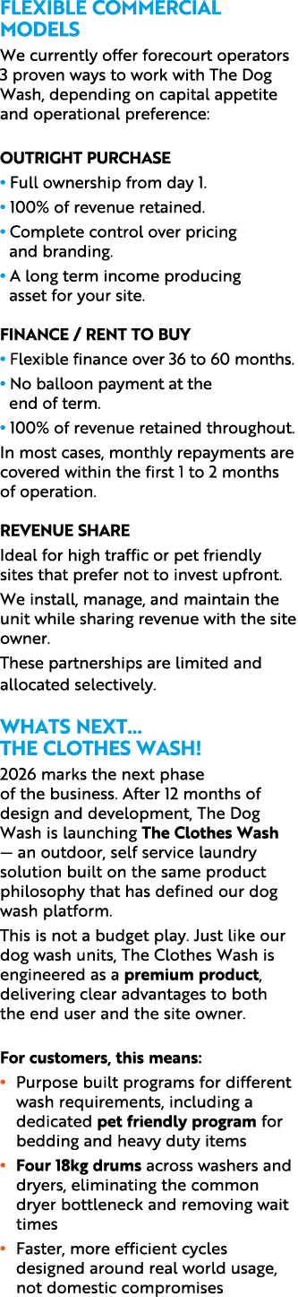 FLEXIBLE COMMERCIAL MODELS We currently offer forecourt operators 3 proven ways to work with The Dog Wash, depending ...