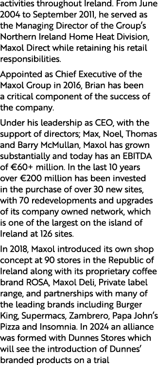 activities throughout Ireland. From June 2004 to September 2011, he served as the Managing Director of the Group’s No...