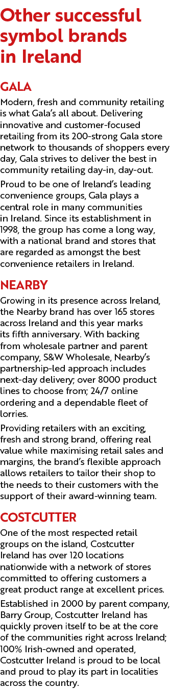 Other successful symbol brands in Ireland GALA Modern, fresh and community retailing is what Gala’s all about. Delive...