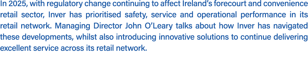 In 2025, with regulatory change continuing to affect Ireland’s forecourt and convenience retail sector, Inver has pri...