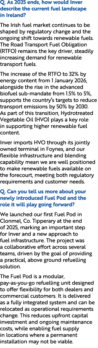 Q. As 2025 ends, how would Inver describe the current fuel landscape in Ireland? The Irish fuel market continues to b...