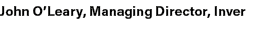 John O’Leary, Managing Director, Inver
