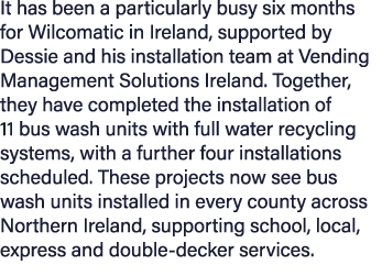 It has been a particularly busy six months for Wilcomatic in Ireland, supported by Dessie and his installation team a...