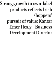 Strong growth in own label products reflects Irish shoppers’ pursuit of value: Kantar Emer Healy Business Development...