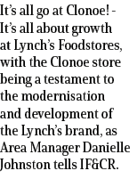 It’s all go at Clonoe! It’s all about growth at Lynch’s Foodstores, with the Clonoe store being a testament to the mo...