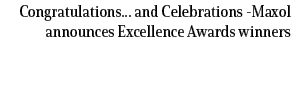  Congratulations... and Celebrations Maxol announces Excellence Awards winners