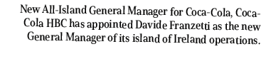 New All Island General Manager for Coca Cola, Coca Cola HBC has appointed Davide Franzetti as the new General Manager...