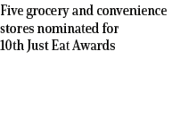 Five grocery and convenience stores nominated for 10th Just Eat Awards