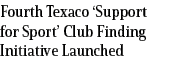 Fourth Texaco ‘Support for Sport’ Club Finding Initiative Launched