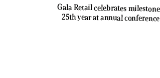 Gala Retail celebrates milestone 25th year at annual conference