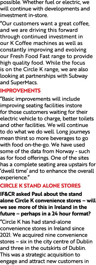 possible. Whether fuel or electric, we will continue with developments and investment in store. “Our customers want a...