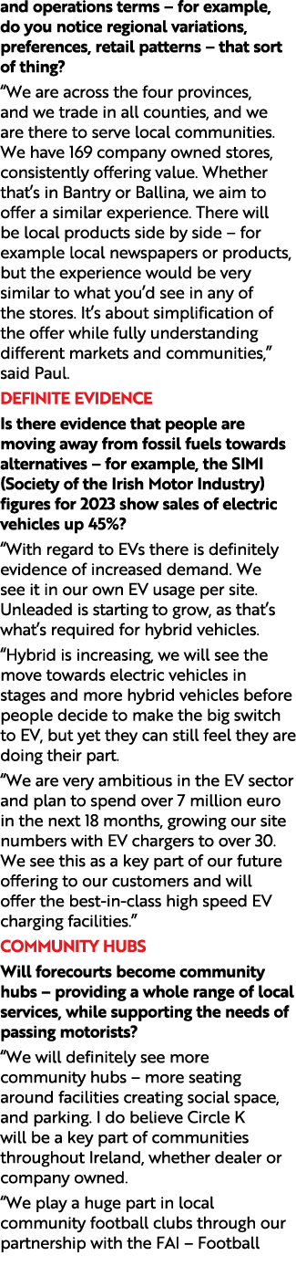 and operations terms – for example, do you notice regional variations, preferences, retail patterns – that sort of th...