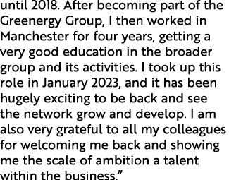 until 2018. After becoming part of the Greenergy Group, I then worked in Manchester for four years, getting a very go...