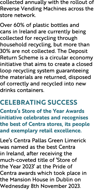 collected annually with the rollout of Reverse Vending Machines across the store network. Over 60% of plastic bottles...