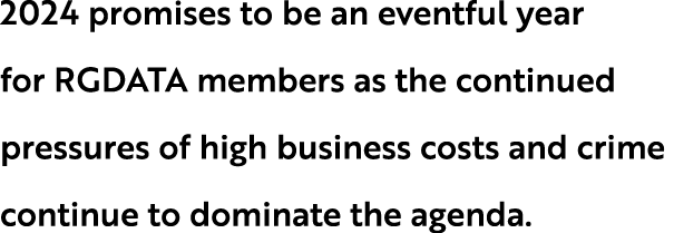 2024 promises to be an eventful year for RGDATA members as the continued pressures of high business costs and crime c...