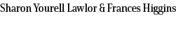 Sharon Yourell Lawlor & Frances Higgins 