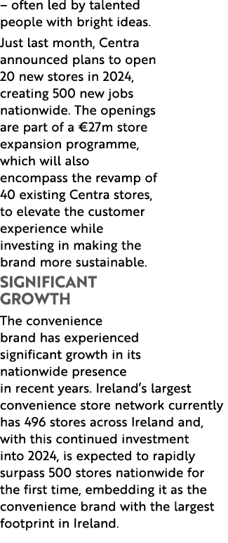– often led by talented people with bright ideas. Just last month, Centra announced plans to open 20 new stores in 20...