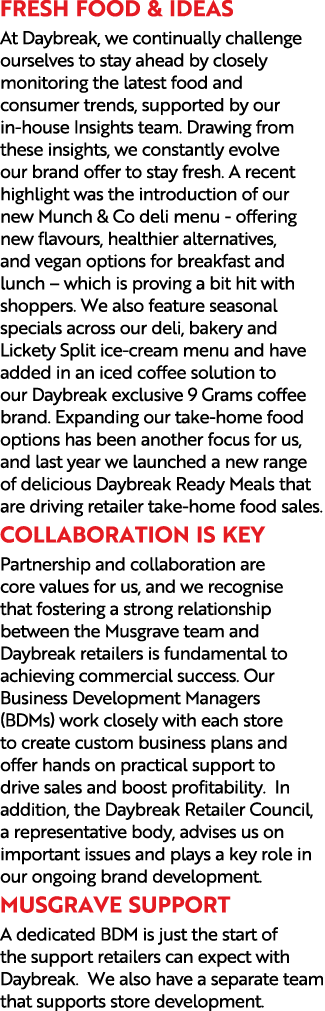 Fresh Food & Ideas At Daybreak, we continually challenge ourselves to stay ahead by closely monitoring the latest foo...