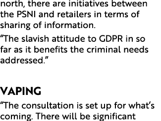 north, there are initiatives between the PSNI and retailers in terms of sharing of information. “The slavish attitude...
