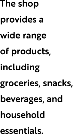 The shop provides a wide range of products, including groceries, snacks, beverages, and household essentials. 