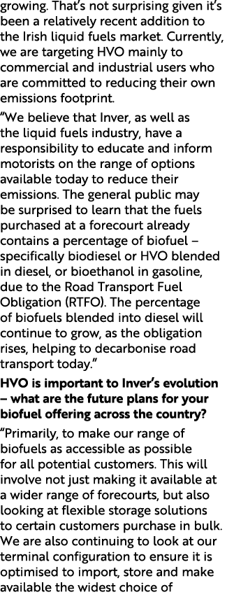growing. That’s not surprising given it’s been a relatively recent addition to the Irish liquid fuels market. Current...