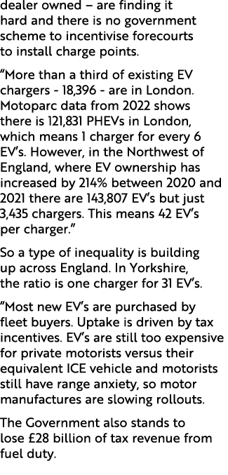 dealer owned – are finding it hard and there is no government scheme to incentivise forecourts to install charge poin...