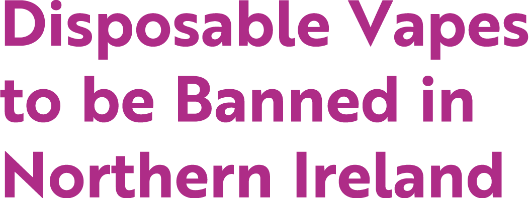 Disposable Vapes to be Banned in Northern Ireland