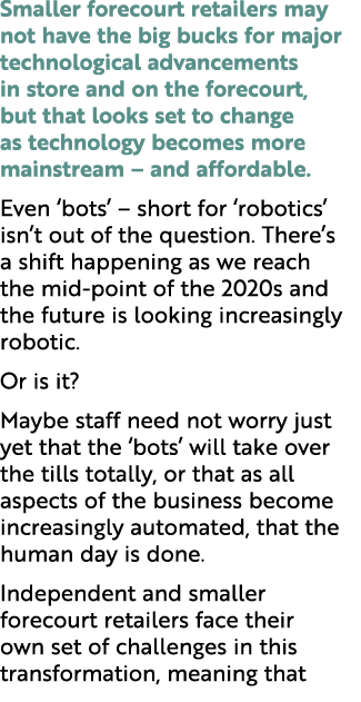 Smaller forecourt retailers may not have the big bucks for major technological advancements in store and on the forec...