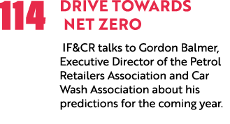 114 Drive Towards Net Zero IF&CR talks to Gordon Balmer, Executive Director of the Petrol Retailers Association and C...