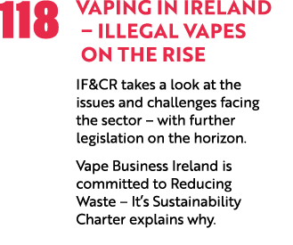 118 Vaping in Ireland – Illegal Vapes on the Rise IF&CR takes a look at the issues and challenges facing the sector –...