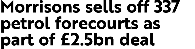 Morrisons sells off 337 petrol forecourts as part of £2.5bn deal 