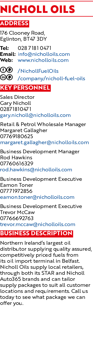 Nicholl Oils Address 176 Clooney Road, Eglinton, BT47 3DY Tel: 028 7181 0471 Email: info@nicholloils.com Web: www.nic...