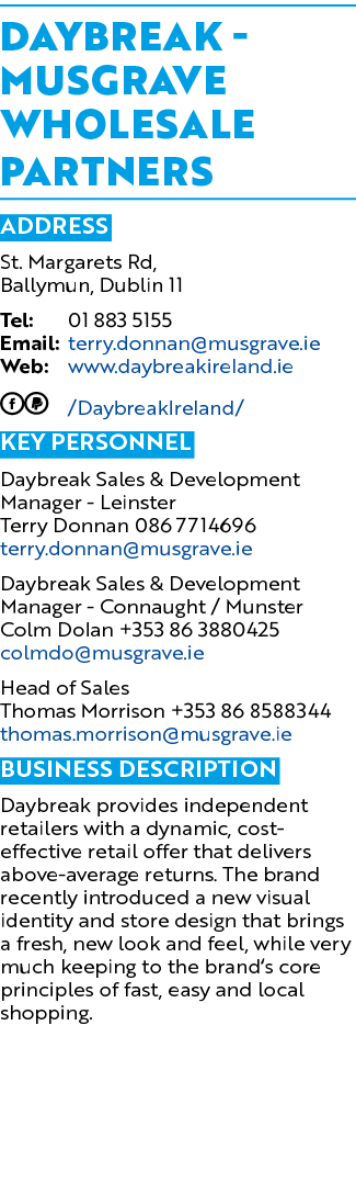 Daybreak Musgrave Wholesale Partners Address St. Margarets Rd, Ballymun, Dublin 11 Tel: 01 883 5155 Email: terry.donn...
