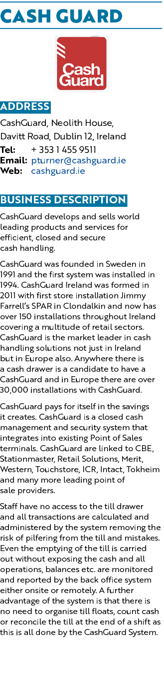 CASH GUARD ￼ Address CashGuard, Neolith House, Davitt Road, Dublin 12, Ireland Tel: + 353 1 455 9511 Email: pturner@c...