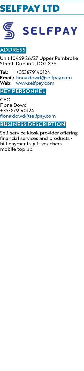 Selfpay Ltd ￼ Address Unit 10469 26/27 Upper Pembroke Street, Dublin 2, D02 X36 Tel: +353879140124 Email: fiona.dowd@...