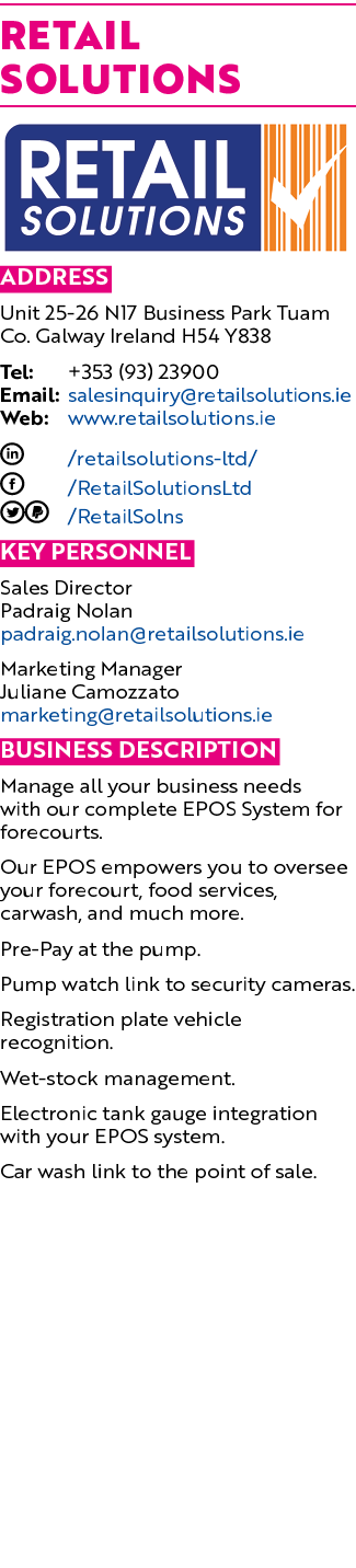 Retail Solutions ￼ Address Unit 25 26 N17 Business Park Tuam Co. Galway Ireland H54 Y838 Tel: +353 (93) 23900 Email: ...