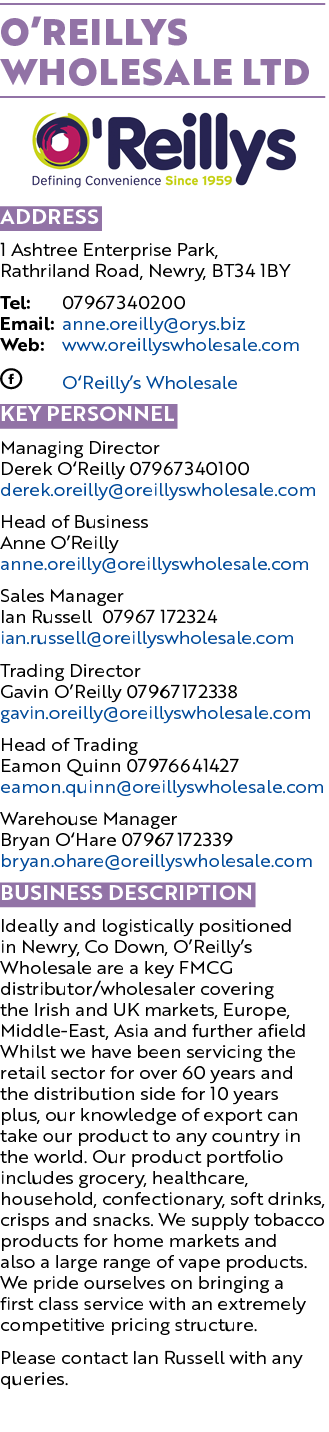 O’Reillys Wholesale Ltd ￼ Address 1 Ashtree Enterprise Park, Rathriland Road, Newry, BT34 1BY Tel: 07967340200 Email:...