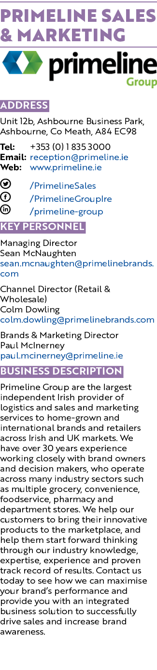 Primeline Sales & Marketing ￼ ADDRESS Unit 12b, Ashbourne Business Park, Ashbourne, Co Meath, A84 EC98 Tel: +353 (0) ...